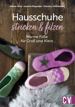 Hausschuhe stricken und filzen von Sabine Abel, Annette Diepolder und Karoline Hoffmeister