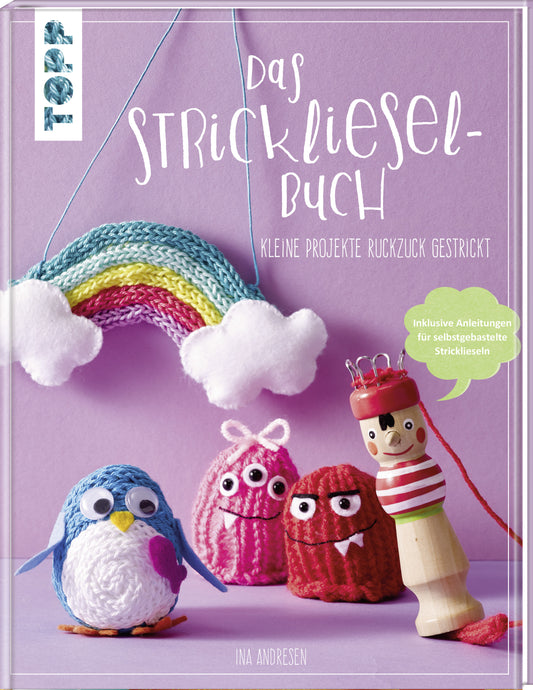 Das Stricklieselbuch - kleine Projekte ruckzuck gestrickt von Ina Andresen