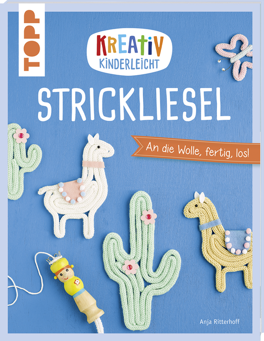 Kreativ Kinderleicht - Strickliesel von Anja Ritterhoff